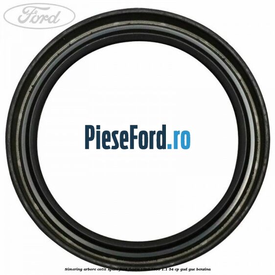 Simering arbore cotit spate Ford Fiesta 1989-1996 1.1 54 cp GUD, GUE benzina