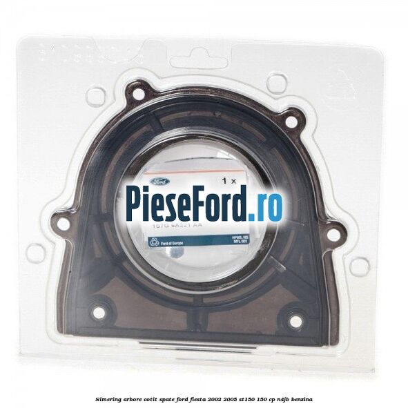 Simering arbore cotit spate Ford Fiesta 2002-2005 ST150 150 cp N4JB benzina