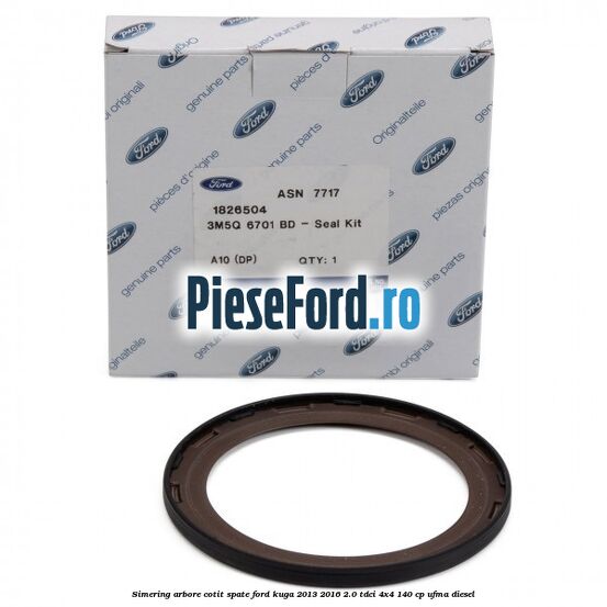 Simering arbore cotit spate Ford Kuga 2013-2016 2.0 TDCi 4x4 140 cp Simering arbore cotit spate Ford Kuga 2013-2016 2.0 TDCi 4x4 140 cp UFMA diesel