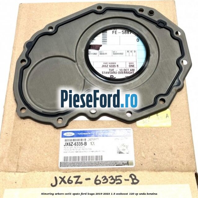 Simering arbore cotit spate Ford Kuga 2019-2023 1.5 EcoBoost 120 cp UNDA benzina