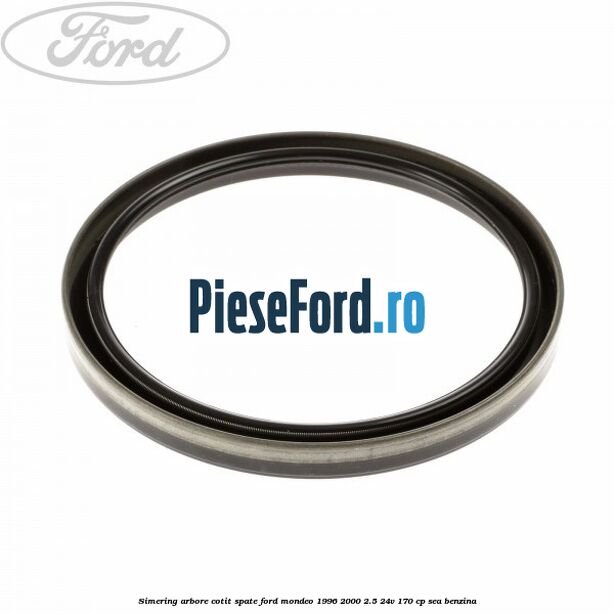 Simering arbore cotit spate Ford Mondeo 1996-2000 2.5 24V 170 cp SEA benzina