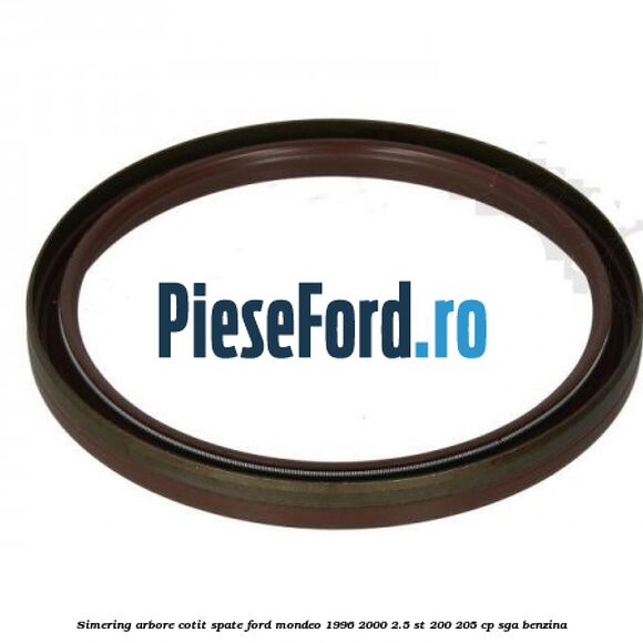 Simering arbore cotit spate Ford Mondeo 1996-2000 2.5 ST 200 205 cp Simering arbore cotit spate Ford Mondeo 1996-2000 2.5 ST 200 205 cp SGA benzina