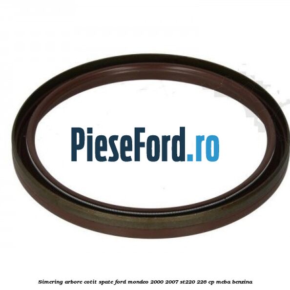 Simering arbore cotit spate Ford Mondeo 2000-2007 ST220 226 cp MEBA benzina