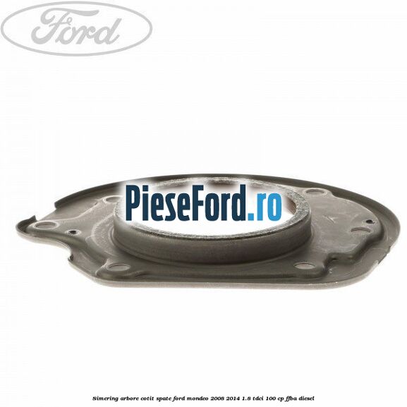 Simering arbore cotit spate Ford Mondeo 2008-2014 1.8 TDCi 100 cp Simering arbore cotit spate Ford Mondeo 2008-2014 1.8 TDCi 100 cp FFBA diesel