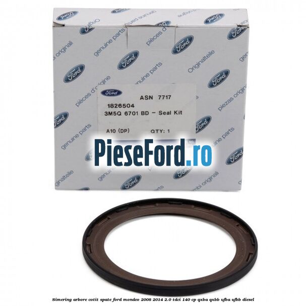 Simering arbore cotit spate Ford Mondeo 2008-2014 2.0 TDCi 140 cp QXBA, QXBB, UFBA, UFBB diesel