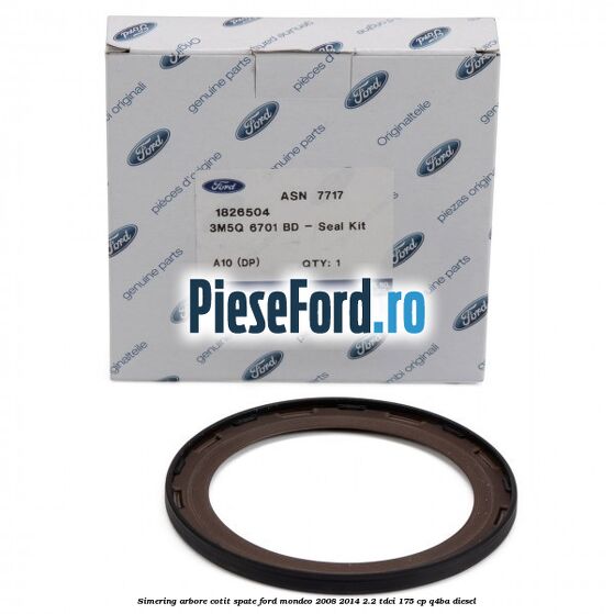 Simering arbore cotit spate Ford Mondeo 2008-2014 2.2 TDCi 175 cp Q4BA diesel