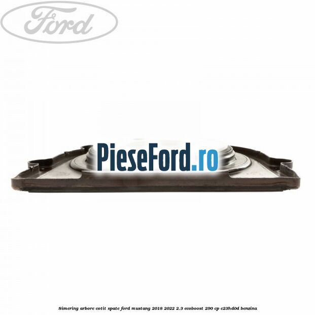 Simering arbore cotit spate Ford Mustang 2018-2022 2.3 EcoBoost 290 cp C23HD0D benzina