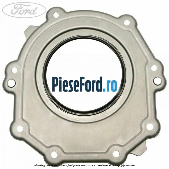 Simering arbore cotit spate Ford Puma 2020-2023 1.5 EcoBoost ST 200 cp YZJA benzina
