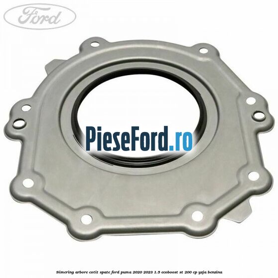 Simering arbore cotit spate Ford Puma 2020-2023 1.5 EcoBoost ST 200 cp YZJA benzina