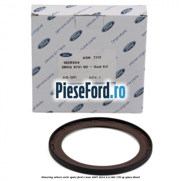 Simering arbore cotit spate Ford S-Max 2007-2014 2.2 TDCi 175 cp Q4WA diesel