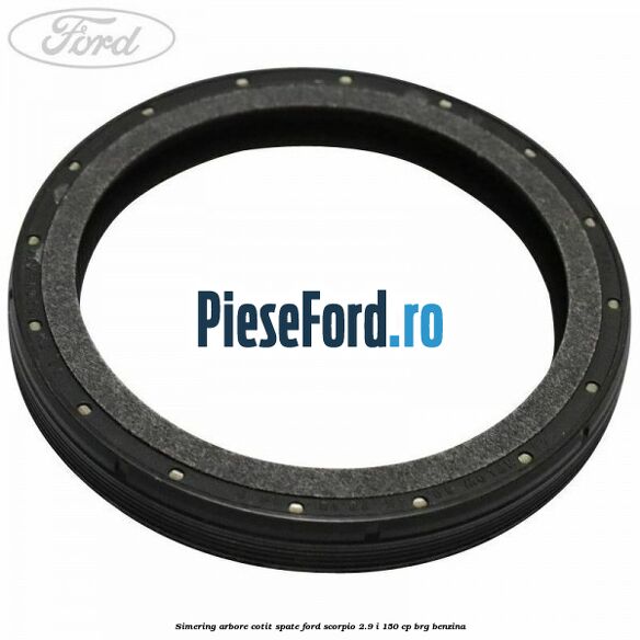 Simering arbore cotit spate Ford Scorpio 2.9 i 150 cp BRG benzina