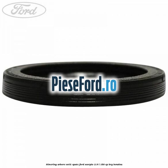 Simering arbore cotit spate Ford Scorpio 2.9 i 150 cp BRG benzina