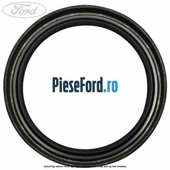 Simering arbore cotit spate Ford Scorpio 2.9 i 24V 207 cp Simering arbore cotit spate Ford Scorpio 2.9 i 24V 207 cp BOB benzina