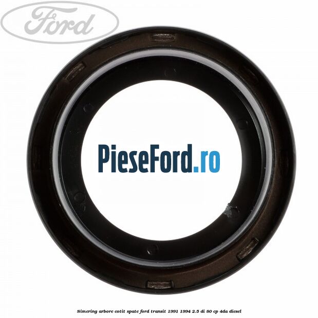 Simering arbore cotit spate Ford Transit 1991-1994 2.5 DI 80 cp Simering arbore cotit spate Ford Transit 1991-1994 2.5 DI 80 cp 4DA diesel