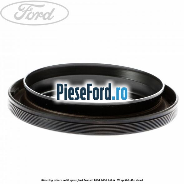 Simering arbore cotit spate Ford Transit 1994-2000 2.5 DI  76 cp 4HB, 4HC diesel