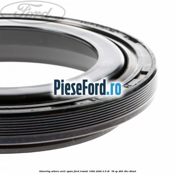 Simering arbore cotit spate Ford Transit 1994-2000 2.5 DI  76 cp 4HB, 4HC diesel