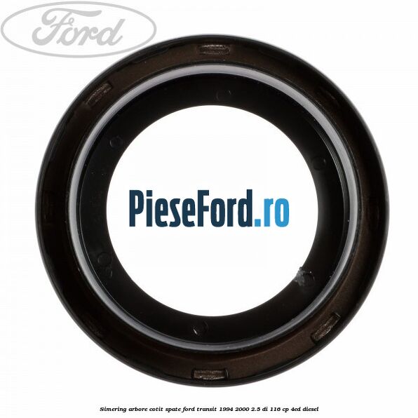 Simering arbore cotit spate Ford Transit 1994-2000 2.5 DI 116 cp 4ED diesel