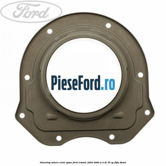 Simering arbore cotit spate Ford Transit 2000-2006 2.4 DI 75 cp F4FA diesel