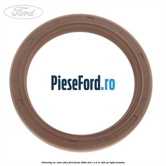 Simering ax came fata Ford Focus 2008-2011 2.5 ST 225 cp