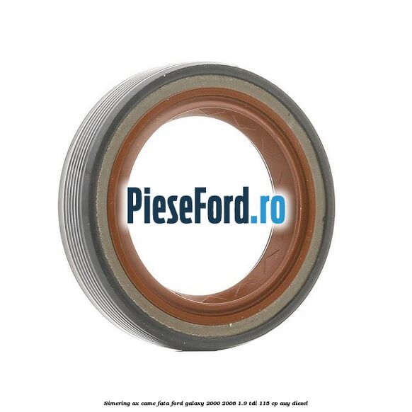 Simering ax came fata Ford Galaxy 2000-2006 1.9 TDI 115 cp AUY diesel