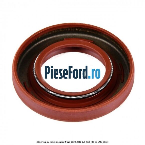 Simering ax came fata Ford Kuga 2008-2012 2.0 TDCI 140 cp Simering ax came fata Ford Kuga 2008-2012 2.0 TDCI 140 cp UFDA diesel