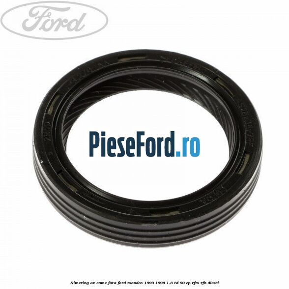 Simering ax came fata Ford Mondeo 1993-1996 1.8 TD 90 cp