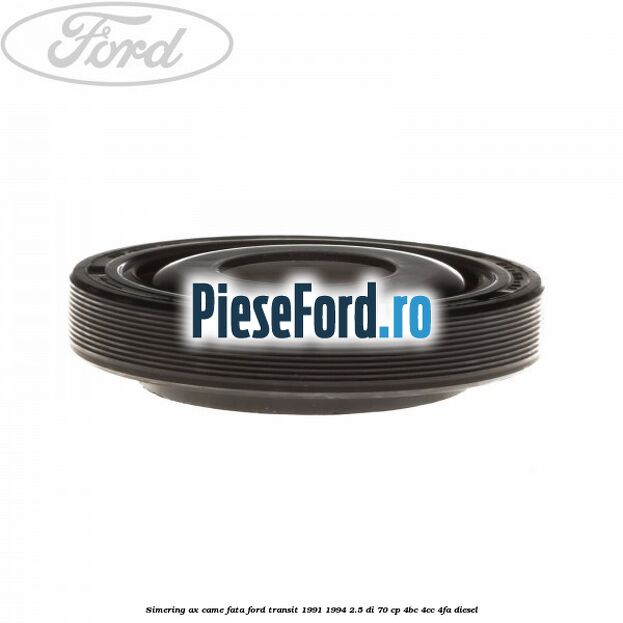 Simering ax came fata Ford Transit 1991-1994 2.5 DI 70 cp