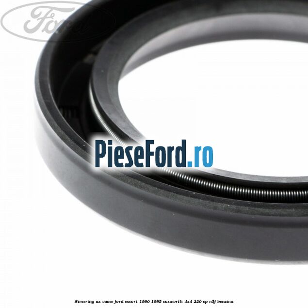 Simering ax came Ford Escort 1990-1995 Cosworth 4x4 220 cp N5F benzina