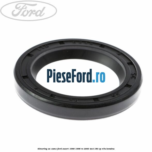 Simering ax came Ford Escort 1990-1995 RS 2000 4x4 150 cp N7A benzina