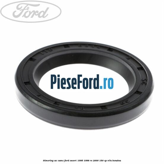 Simering ax came Ford Escort 1995-1998 RS 2000 150 cp N7A benzina