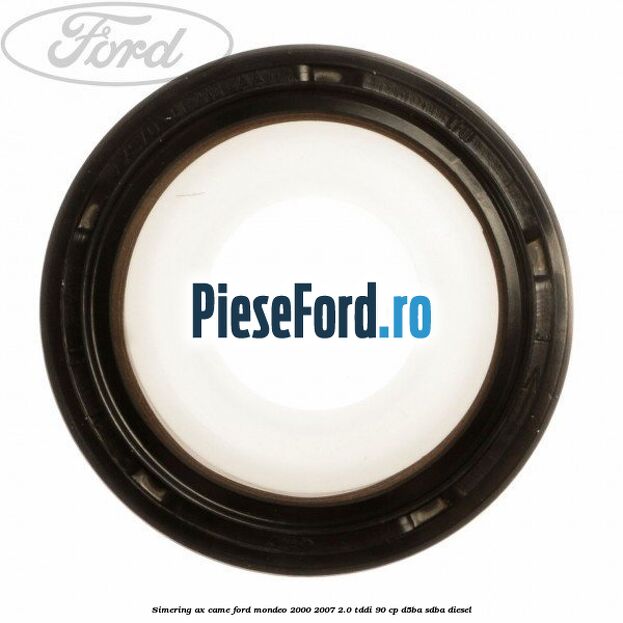 Simering ax came Ford Mondeo 2000-2007 2.0 TDDI 90 cp