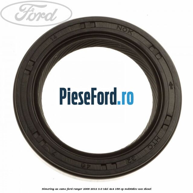 Simering ax came Ford Ranger 2006-2012 3.0 TDCi 4x4 156 cp MD30DITC, WEC diesel