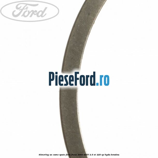 Simering ax came spate Ford Focus 2004-2007 2.5 ST 225 cp Simering ax came spate Ford Focus 2004-2007 2.5 ST 225 cp HYDA benzina