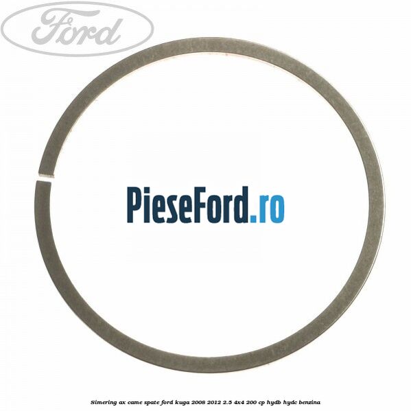 Simering ax came spate Ford Kuga 2008-2012 2.5 4x4 200 cp HYDB, HYDC benzina