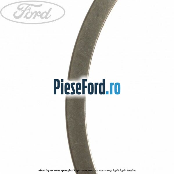 Simering ax came spate Ford Kuga 2008-2012 2.5 4x4 200 cp HYDB, HYDC benzina