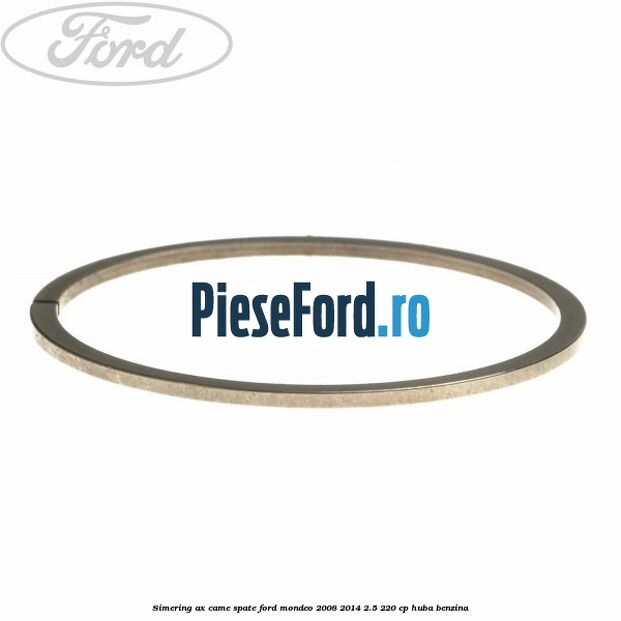 Simering ax came spate Ford Mondeo 2008-2014 2.5 220 cp Simering ax came spate Ford Mondeo 2008-2014 2.5 220 cp HUBA benzina