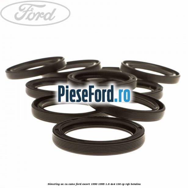 Simering ax cu came Ford Escort 1990-1995 1.8 4x4 130 cp RQB benzina