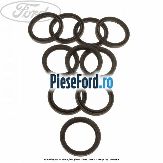 Simering ax cu came Ford Fiesta 1989-1996 1.6 90 cp L1G1 benzina