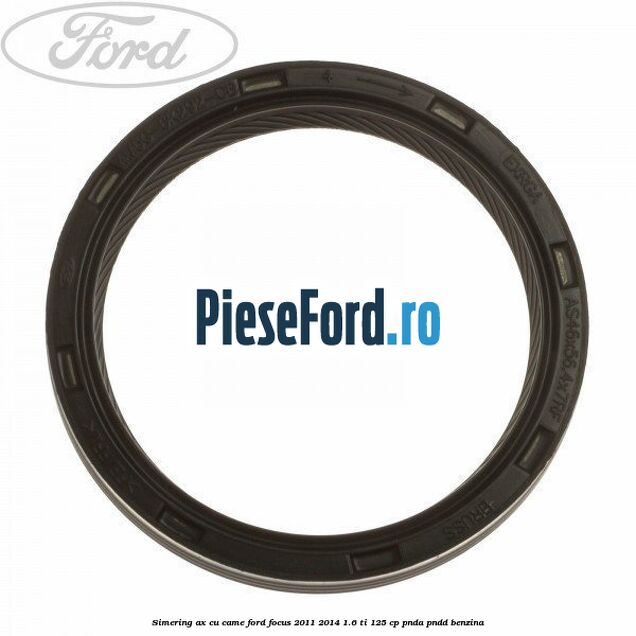 Simering ax cu came Ford Focus 2011-2014 1.6 Ti 125 cp