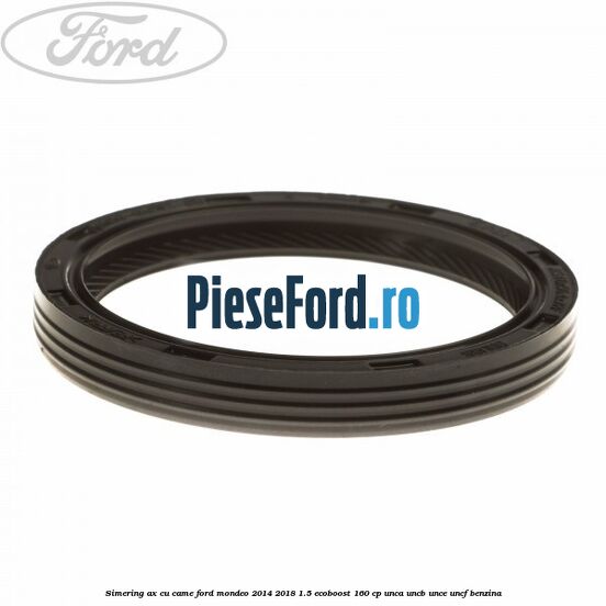 Simering ax cu came Ford Mondeo 2014-2018 1.5 EcoBoost 160 cp UNCA, UNCB, UNCE, UNCF benzina