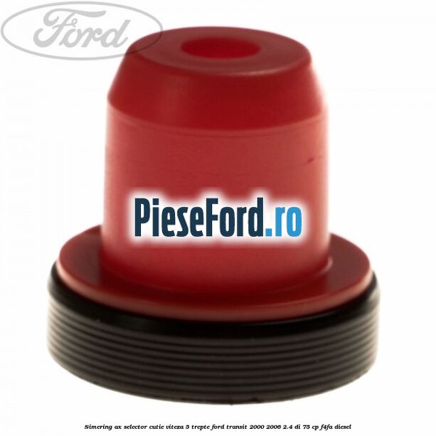 Simering ax selector cutie viteza 5 trepte Ford Transit 2000-2006 2.4 DI 75 cp F4FA diesel
