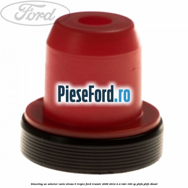 Simering ax selector cutie viteza 5 trepte Ford Transit 2006-2014 2.4 TDCi 100 cp PHFA, PHFC diesel