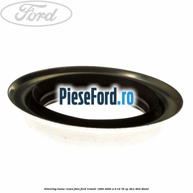 Simering butuc roata fata Ford Transit 1994-2000 2.5 TD 75 cp 4HA, 4HD diesel