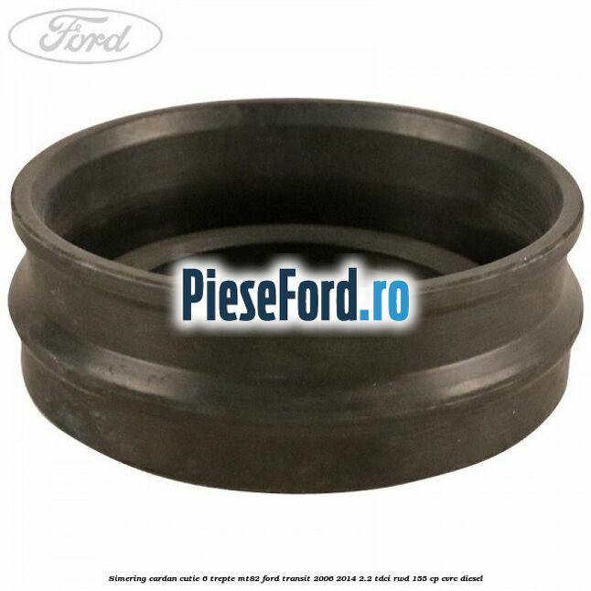 Simering cardan cutie 6 trepte MT82 Ford Transit 2006-2014 2.2 TDCi RWD 155 cp CVRC diesel