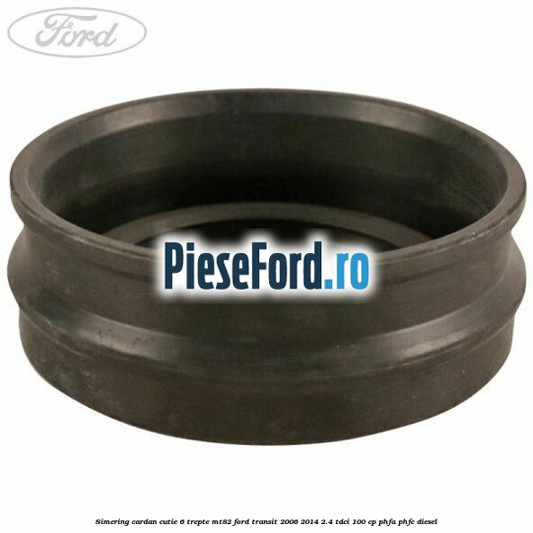 Simering cardan cutie 6 trepte MT82 Ford Transit 2006-2014 2.4 TDCi 100 cp PHFA, PHFC diesel