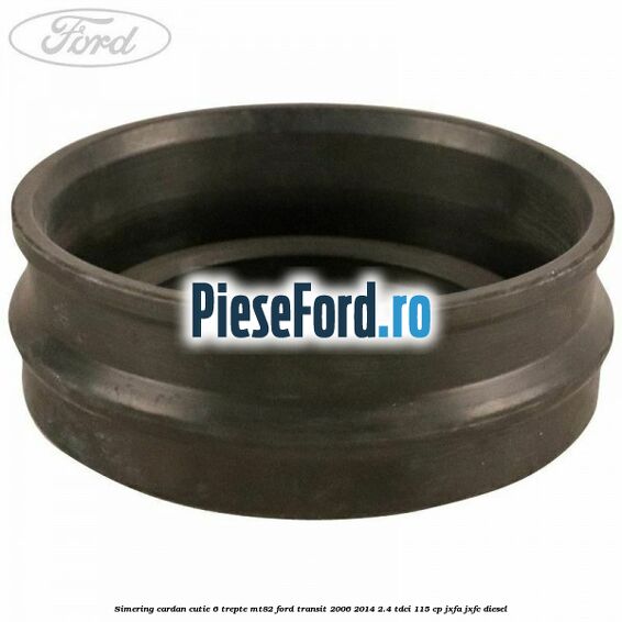 Simering cardan cutie 6 trepte MT82 Ford Transit 2006-2014 2.4 TDCi 115 cp JXFA, JXFC diesel