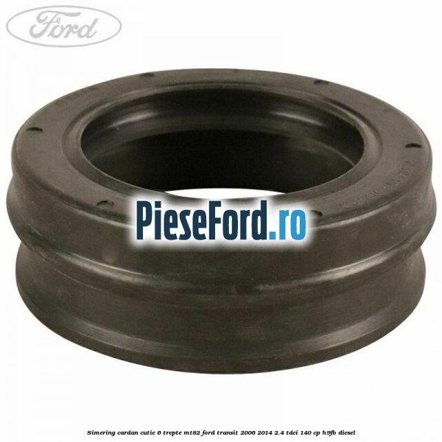 Simering cardan cutie 6 trepte MT82 Ford Transit 2006-2014 2.4 TDCi 140 cp H9FB diesel