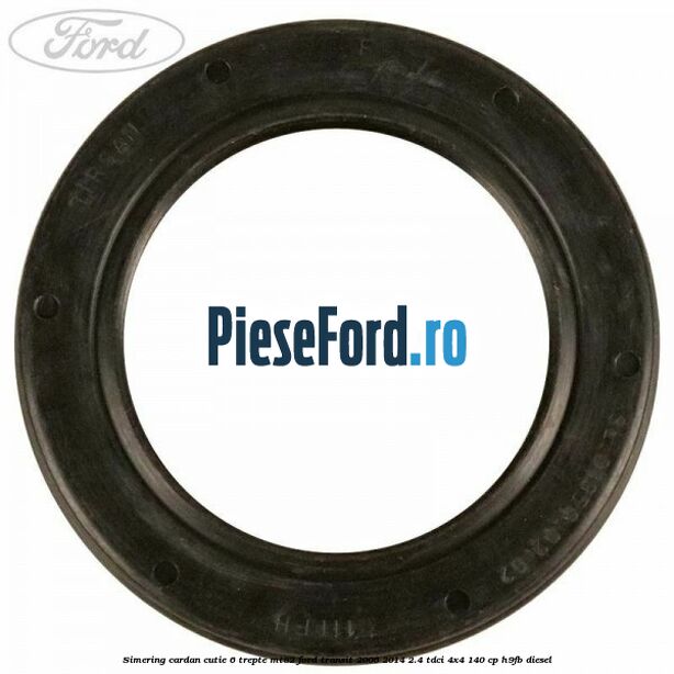 Simering cardan cutie 6 trepte MT82 Ford Transit 2006-2014 2.4 TDCi 4x4 140 cp H9FB diesel