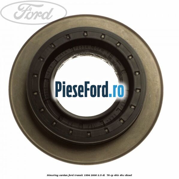 Simering cardan Ford Transit 1994-2000 2.5 DI  76 cp 4HB, 4HC diesel