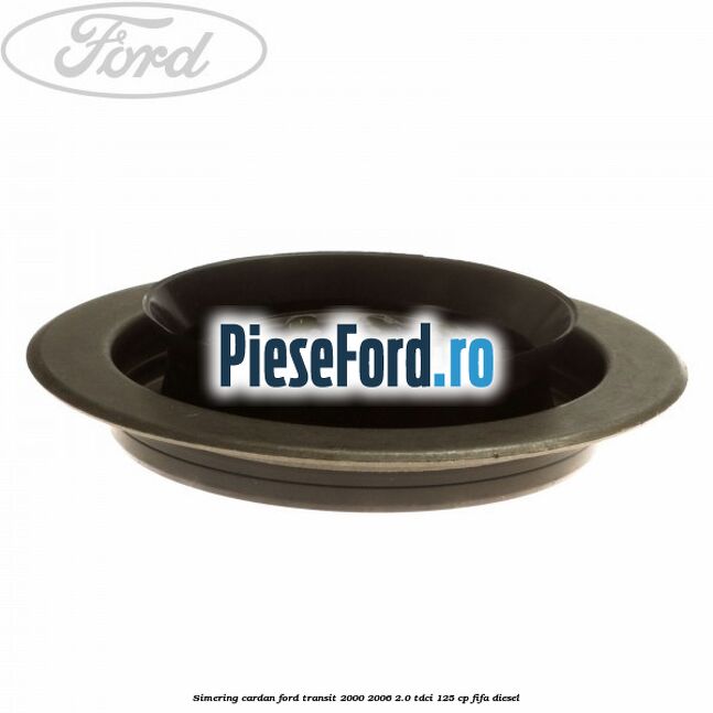 Simering cardan Ford Transit 2000-2006 2.0 TDCi 125 cp FIFA diesel